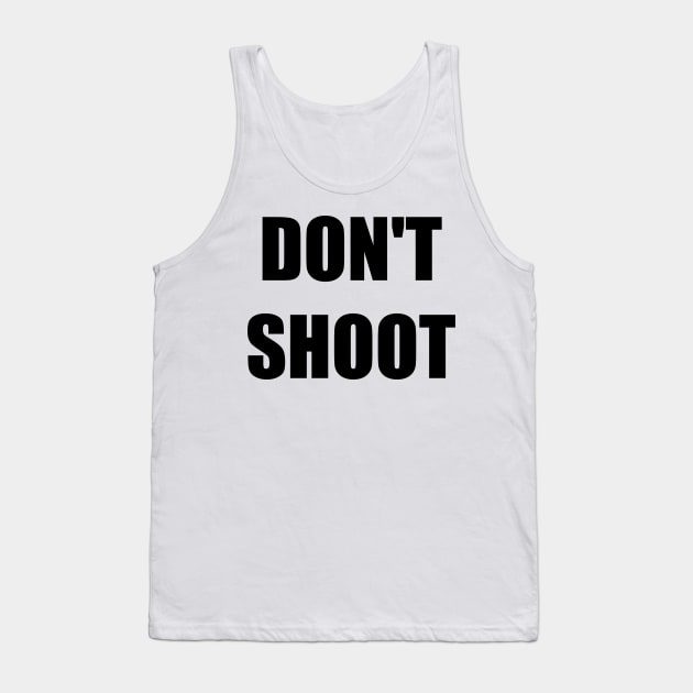 Don't Shoot Tank Top by ImpArtbyTorg